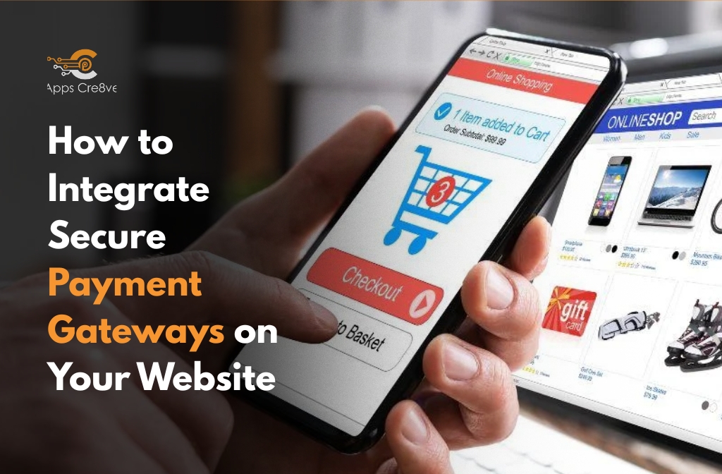 How to Integrate Secure Payment Gateways on Your Website